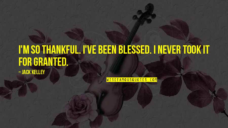 Yenga Quotes By Jack Kelley: I'm so thankful. I've been blessed. I never
