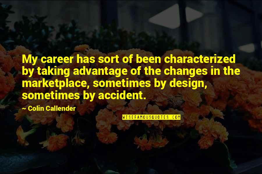 Yeni Dunya Meyvesi Quotes By Colin Callender: My career has sort of been characterized by