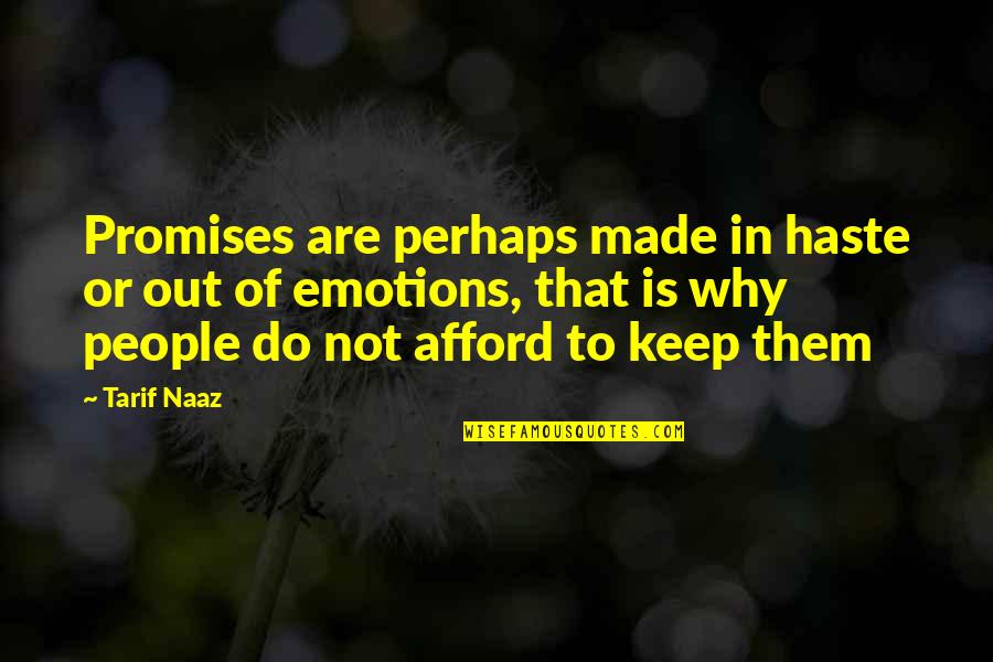 Yenny Rachman Quotes By Tarif Naaz: Promises are perhaps made in haste or out Yenny Rachman Quotes By Tarif Naaz: Promises are perhaps made in haste or out