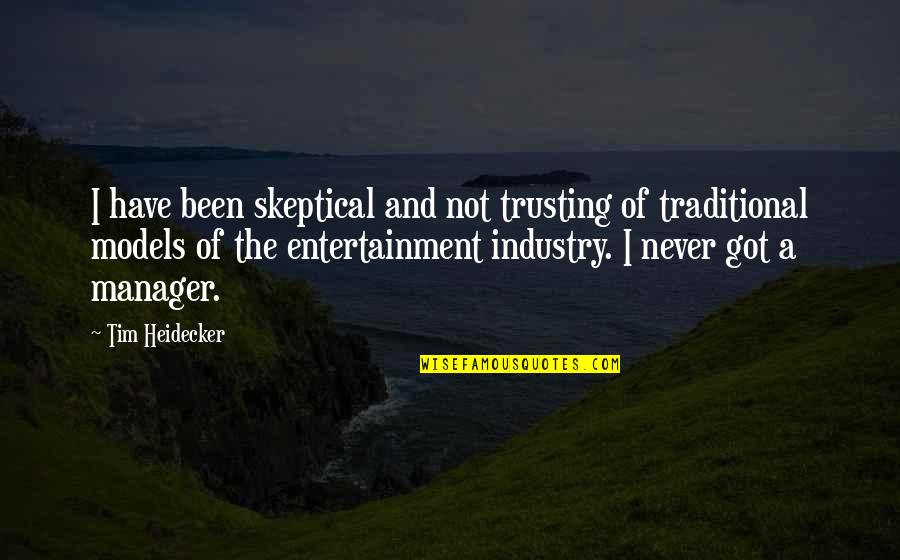 Yenting Quotes By Tim Heidecker: I have been skeptical and not trusting of