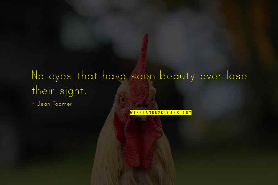 Yeobright Quotes By Jean Toomer: No eyes that have seen beauty ever lose