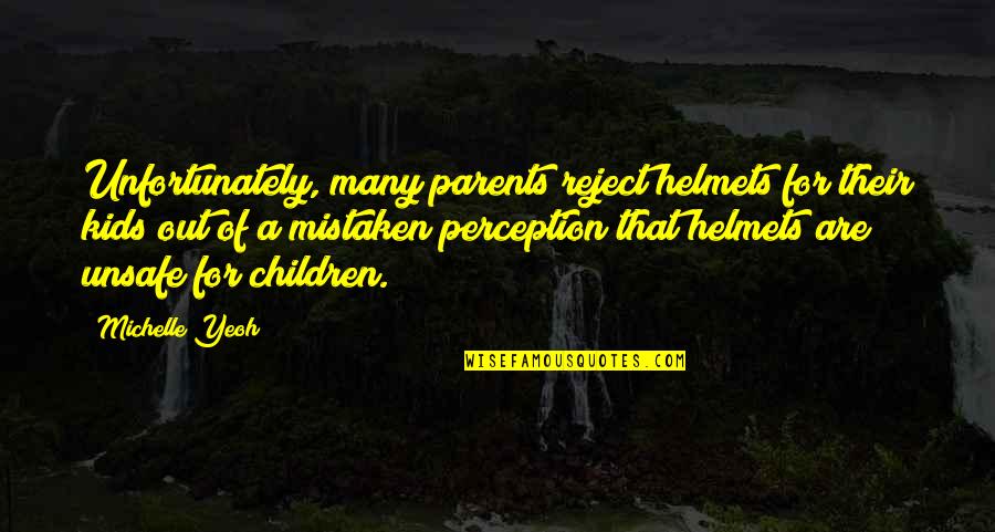 Yeoh Quotes By Michelle Yeoh: Unfortunately, many parents reject helmets for their kids