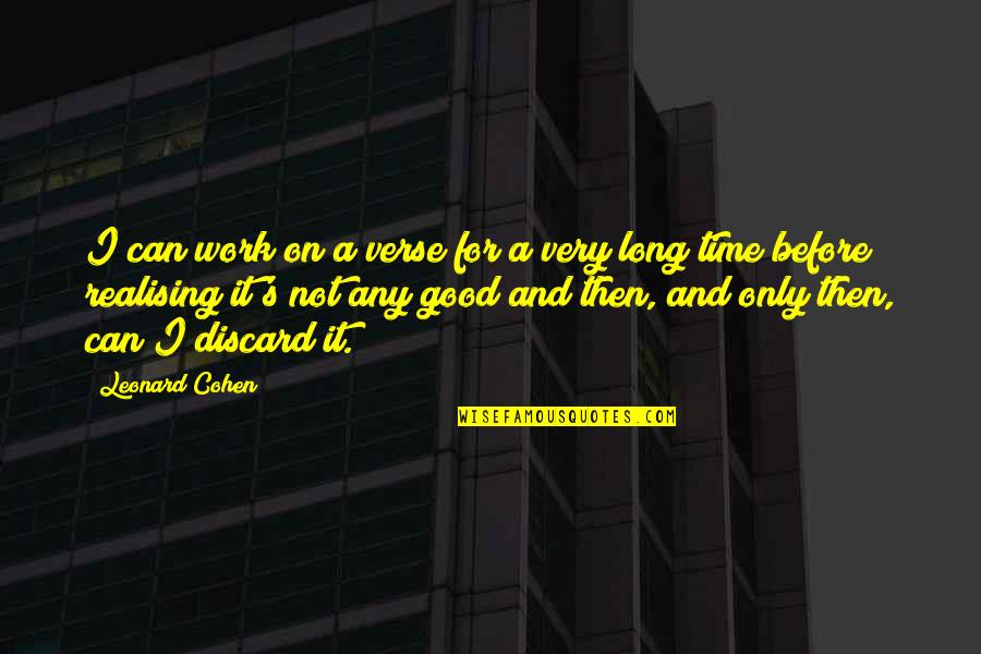Yeolmu Quotes By Leonard Cohen: I can work on a verse for a