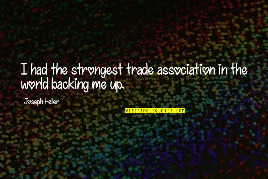 Yeomen Quotes By Joseph Heller: I had the strongest trade association in the