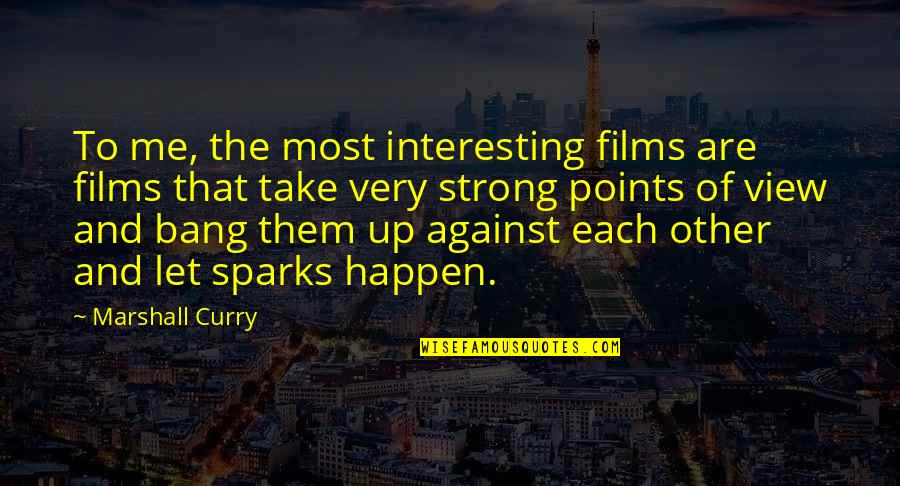 Yep Gif Quotes By Marshall Curry: To me, the most interesting films are films Yep Gif Quotes By Marshall Curry: To me, the most interesting films are films