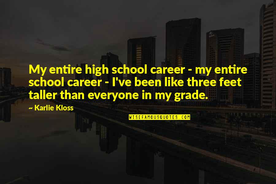 Yepremian Arlene Quotes By Karlie Kloss: My entire high school career - my entire