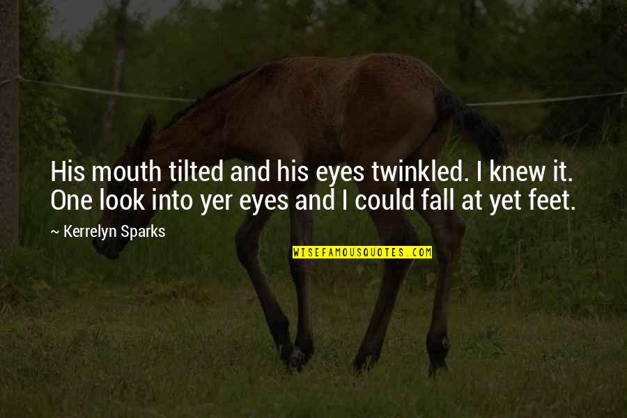 Yer Quotes By Kerrelyn Sparks: His mouth tilted and his eyes twinkled. I