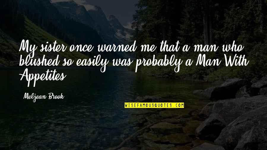 Yerenation Quotes By Meljean Brook: My sister once warned me that a man Yerenation Quotes By Meljean Brook: My sister once warned me that a man