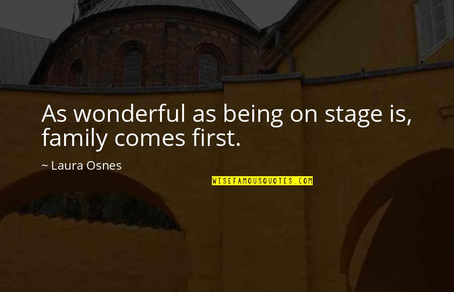 Yergensens Test Quotes By Laura Osnes: As wonderful as being on stage is, family Yergensens Test Quotes By Laura Osnes: As wonderful as being on stage is, family