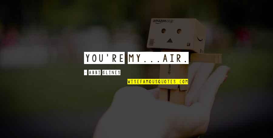 Yergin Jewish Name Quotes By Abbi Glines: You're my...air. Yergin Jewish Name Quotes By Abbi Glines: You're my...air.