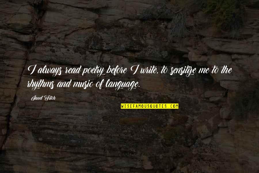 Yergue Rae Quotes By Janet Fitch: I always read poetry before I write, to Yergue Rae Quotes By Janet Fitch: I always read poetry before I write, to