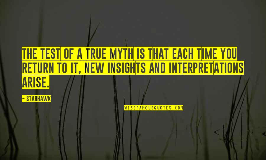 Yergue Rae Quotes By Starhawk: The test of a true myth is that Yergue Rae Quotes By Starhawk: The test of a true myth is that