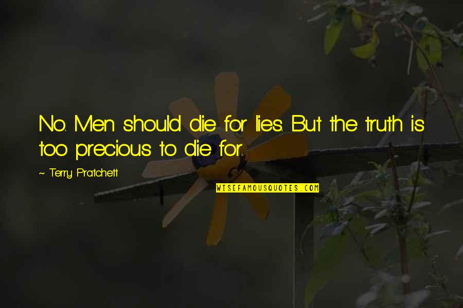 Yerimiah Quotes By Terry Pratchett: No. Men should die for lies. But the