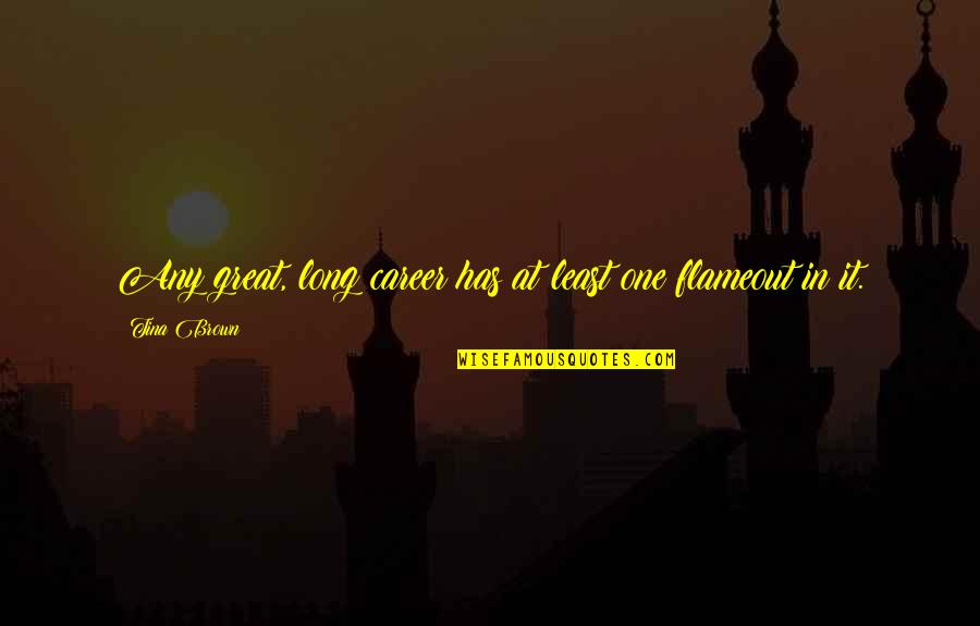 Yerinde Kayma Quotes By Tina Brown: Any great, long career has at least one