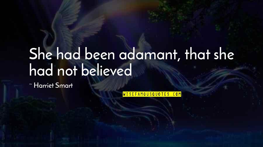 Yerler Quotes By Harriet Smart: She had been adamant, that she had not Yerler Quotes By Harriet Smart: She had been adamant, that she had not