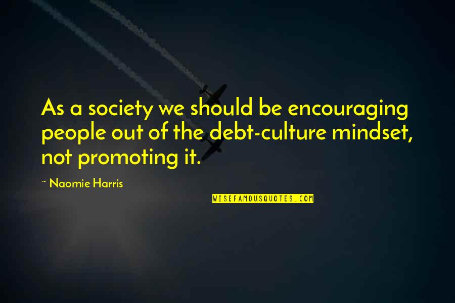 Yermak Icebreaker Quotes By Naomie Harris: As a society we should be encouraging people Yermak Icebreaker Quotes By Naomie Harris: As a society we should be encouraging people