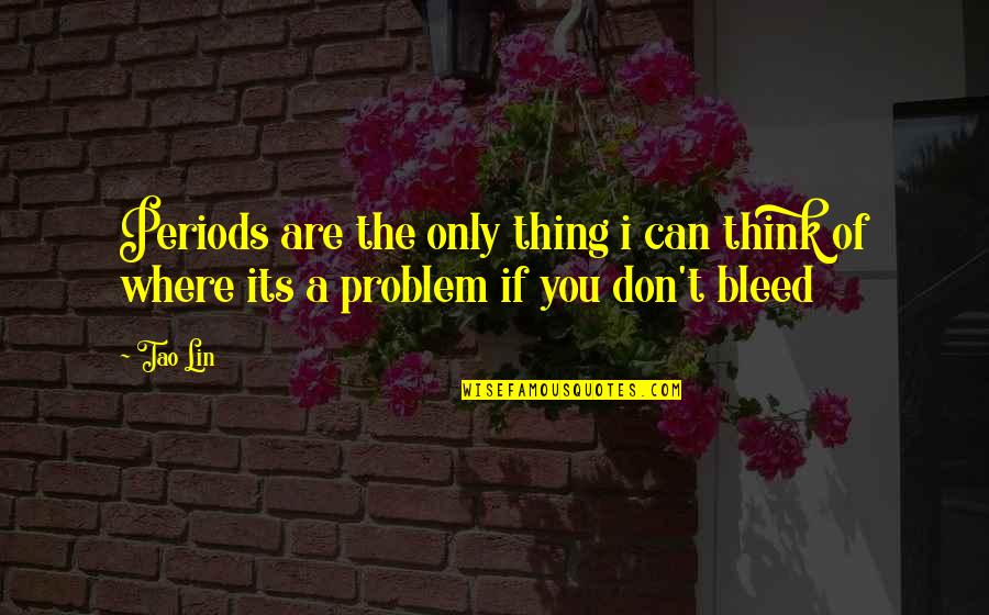 Yero Jallow Quotes By Tao Lin: Periods are the only thing i can think