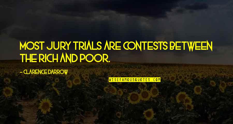 Yerranna Quotes By Clarence Darrow: Most jury trials are contests between the rich Yerranna Quotes By Clarence Darrow: Most jury trials are contests between the rich