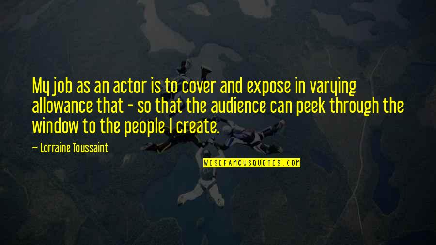 Yersiz Yurtsuz Quotes By Lorraine Toussaint: My job as an actor is to cover Yersiz Yurtsuz Quotes By Lorraine Toussaint: My job as an actor is to cover