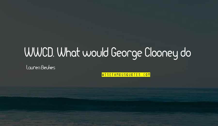 Yerushalayim Israel Quotes By Lauren Beukes: WWCD. What would George Clooney do? Yerushalayim Israel Quotes By Lauren Beukes: WWCD. What would George Clooney do?