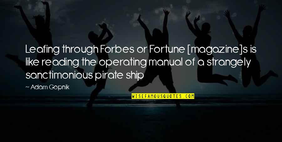 Yerye Quotes By Adam Gopnik: Leafing through Forbes or Fortune [magazine]s is like