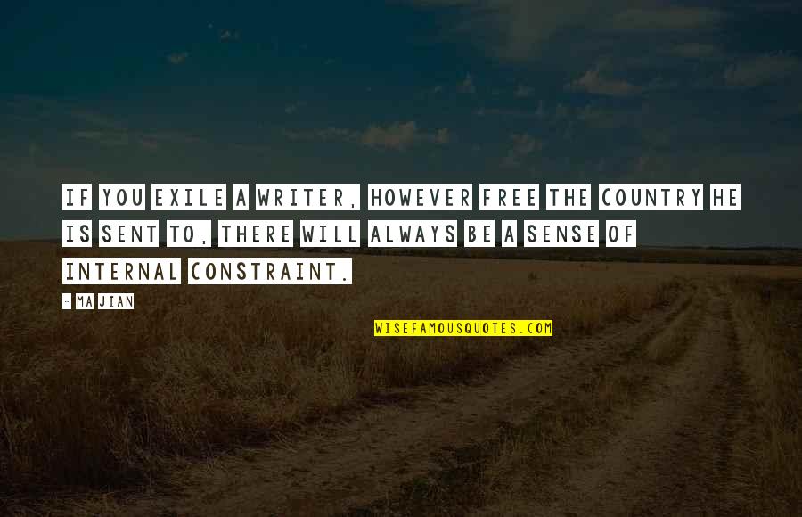Yerzhan Kazykhanov Quotes By Ma Jian: If you exile a writer, however free the