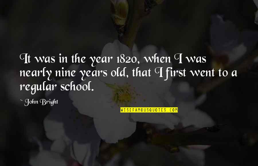 Yes I Am Old School Quotes By John Bright: It was in the year 1820, when I Yes I Am Old School Quotes By John Bright: It was in the year 1820, when I