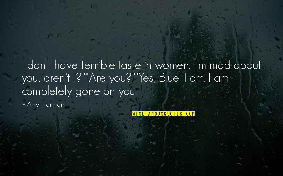 Yes I Am Quotes By Amy Harmon: I don't have terrible taste in women. I'm Yes I Am Quotes By Amy Harmon: I don't have terrible taste in women. I'm