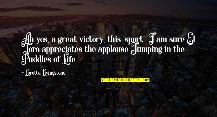 Yes I Am Quotes By Loretta Livingstone: Ah yes, a great victory, this 'sport'. I Yes I Am Quotes By Loretta Livingstone: Ah yes, a great victory, this 'sport'. I