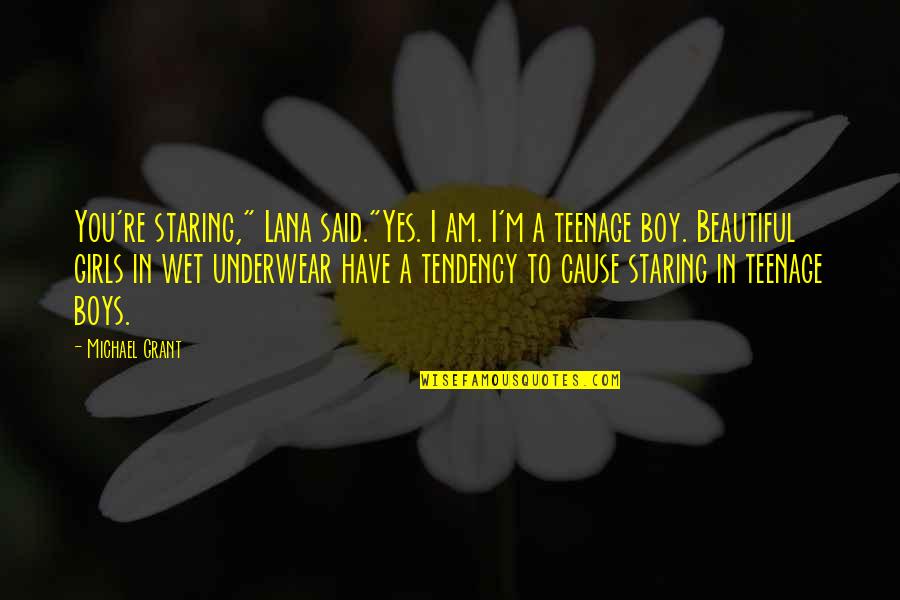 Yes I Am Quotes By Michael Grant: You're staring," Lana said."Yes. I am. I'm a Yes I Am Quotes By Michael Grant: You're staring," Lana said."Yes. I am. I'm a
