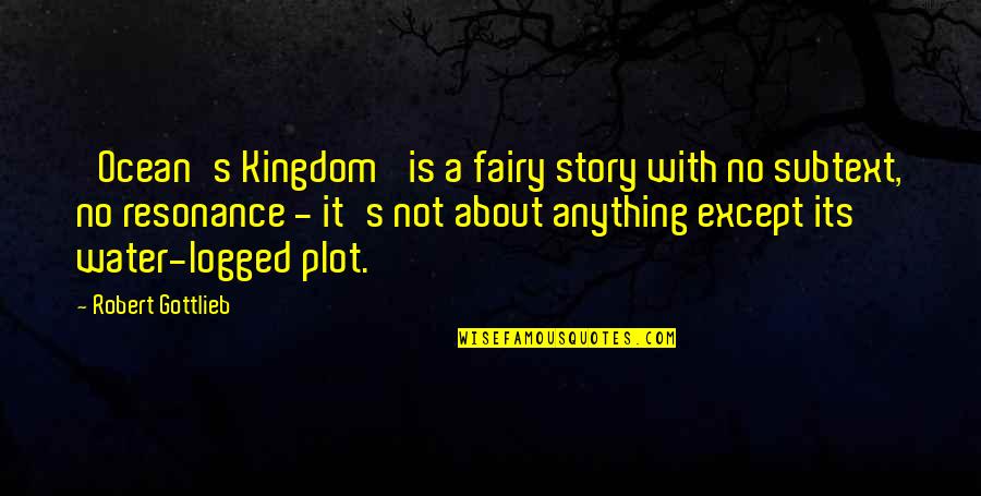 Yes Im Beautiful Quotes By Robert Gottlieb: 'Ocean's Kingdom' is a fairy story with no Yes Im Beautiful Quotes By Robert Gottlieb: 'Ocean's Kingdom' is a fairy story with no