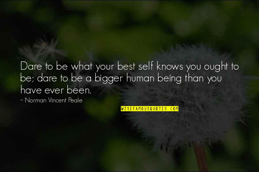 Yes Im Cute Quotes By Norman Vincent Peale: Dare to be what your best self knows Yes Im Cute Quotes By Norman Vincent Peale: Dare to be what your best self knows