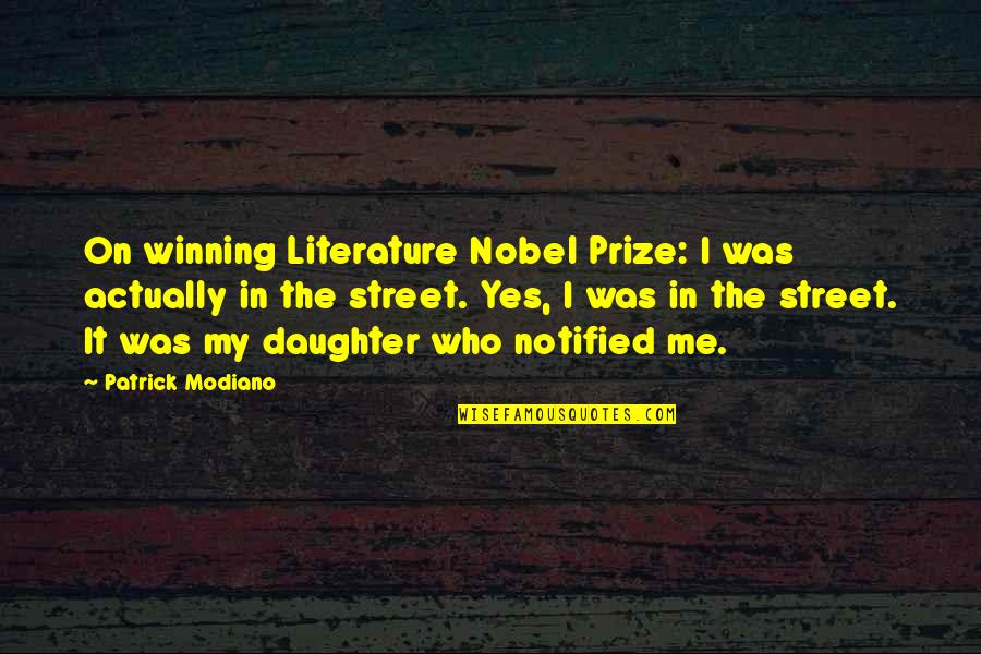 Yes It's Me Quotes By Patrick Modiano: On winning Literature Nobel Prize: I was actually