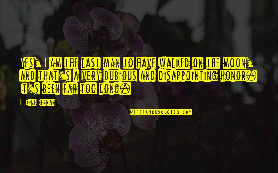 Yes Men Quotes By Gene Cernan: Yes, I am the last man to have
