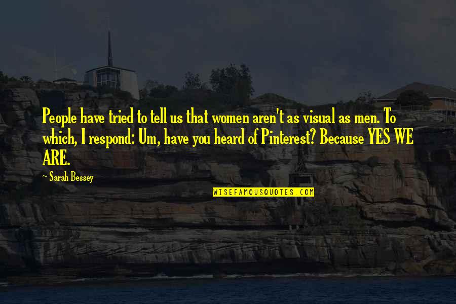 Yes Men Quotes By Sarah Bessey: People have tried to tell us that women