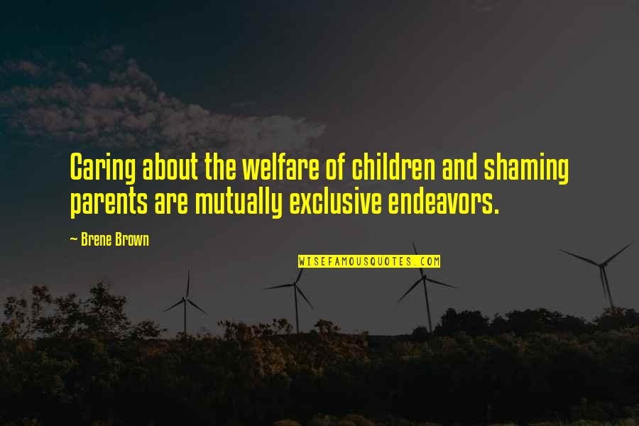 Yes Minister Equal Opportunities Quotes By Brene Brown: Caring about the welfare of children and shaming