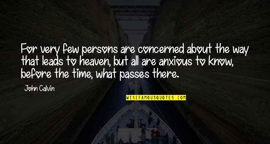 Yes Minister Equal Opportunities Quotes By John Calvin: For very few persons are concerned about the
