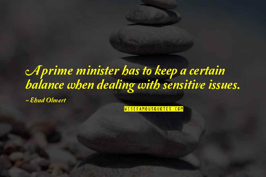 Yes Minister Quotes By Ehud Olmert: A prime minister has to keep a certain