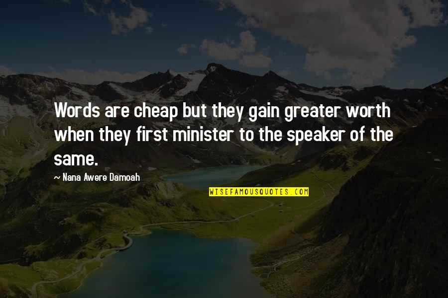Yes Minister Quotes By Nana Awere Damoah: Words are cheap but they gain greater worth