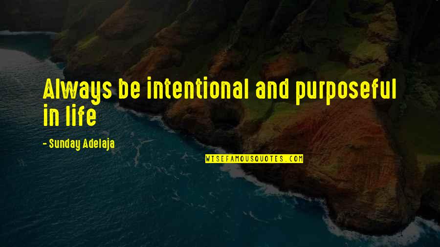 Yes Minister Sir Humphrey Quotes By Sunday Adelaja: Always be intentional and purposeful in life