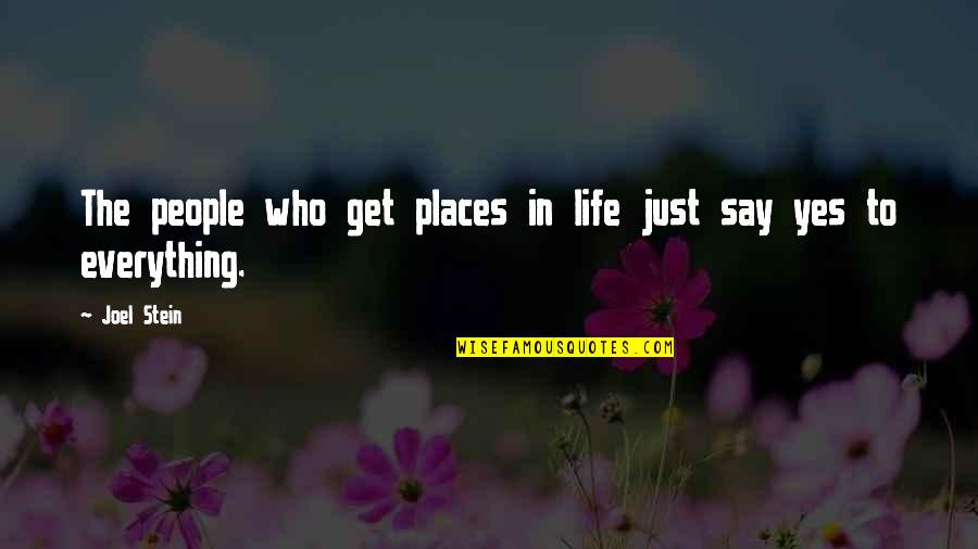 Yes People Quotes By Joel Stein: The people who get places in life just