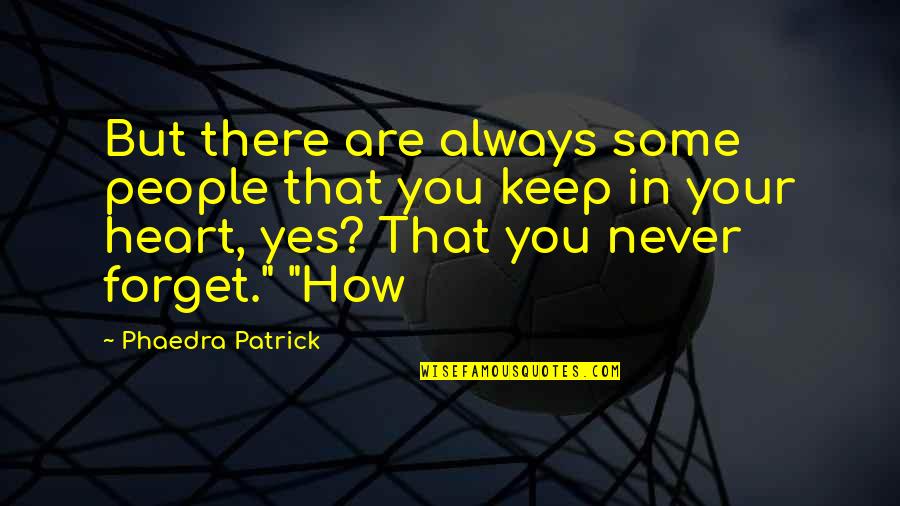 Yes People Quotes By Phaedra Patrick: But there are always some people that you