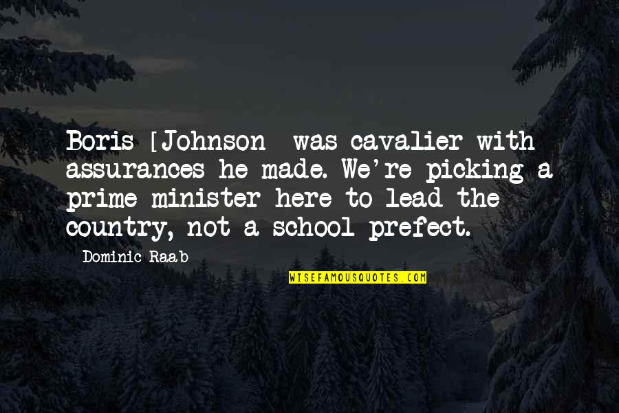 Yes Prime Minister Best Quotes By Dominic Raab: Boris [Johnson] was cavalier with assurances he made.