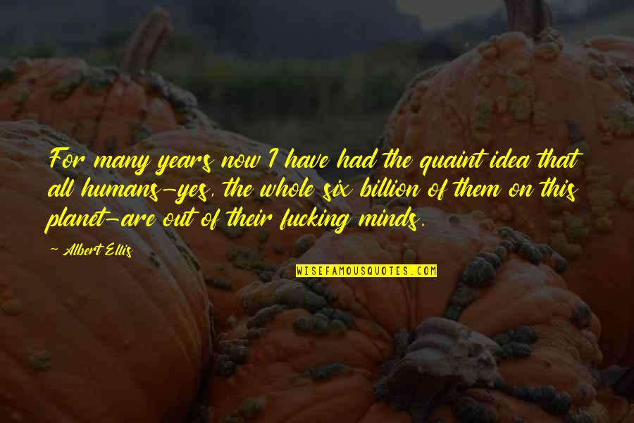 Yes This Quotes By Albert Ellis: For many years now I have had the