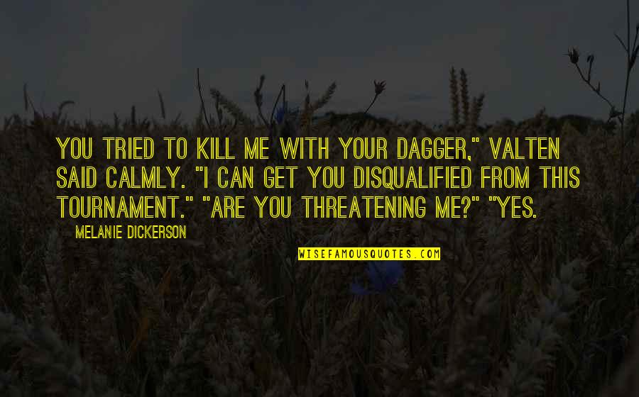 Yes This Quotes By Melanie Dickerson: You tried to kill me with your dagger,"