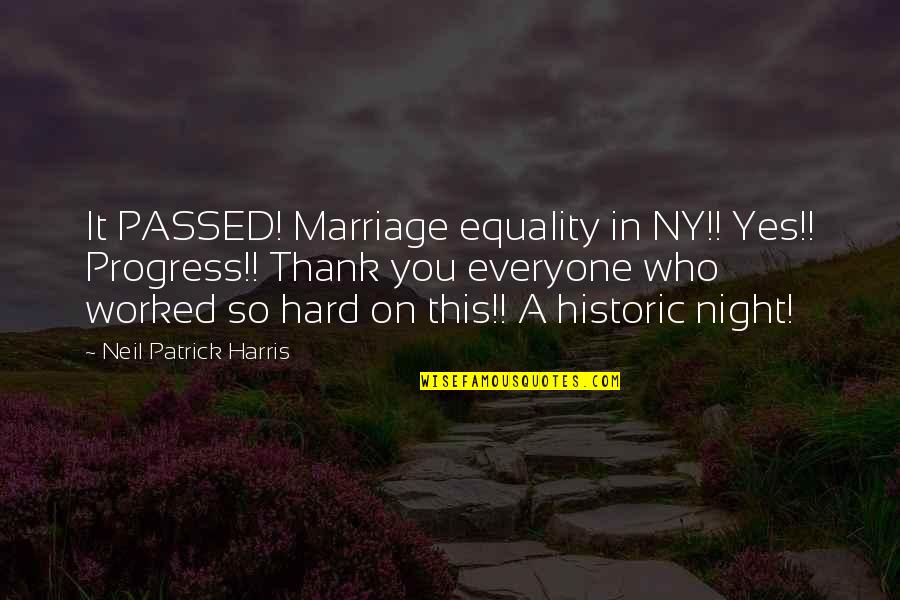 Yes This Quotes By Neil Patrick Harris: It PASSED! Marriage equality in NY!! Yes!! Progress!!
