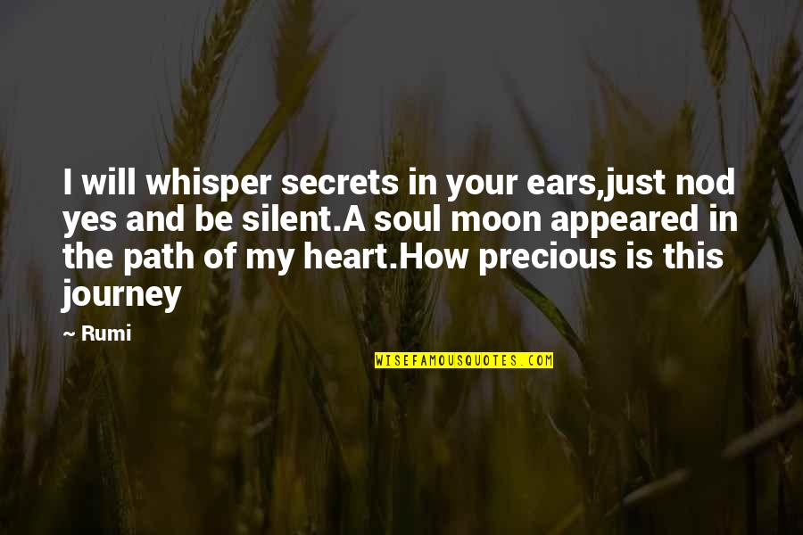 Yes This Quotes By Rumi: I will whisper secrets in your ears,just nod