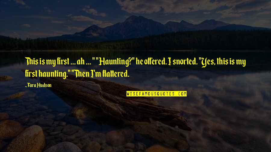 Yes This Quotes By Tara Hudson: This is my first ... ah ... "