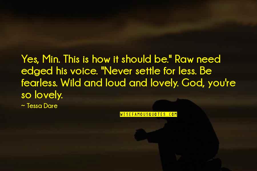 Yes This Quotes By Tessa Dare: Yes, Min. This is how it should be."