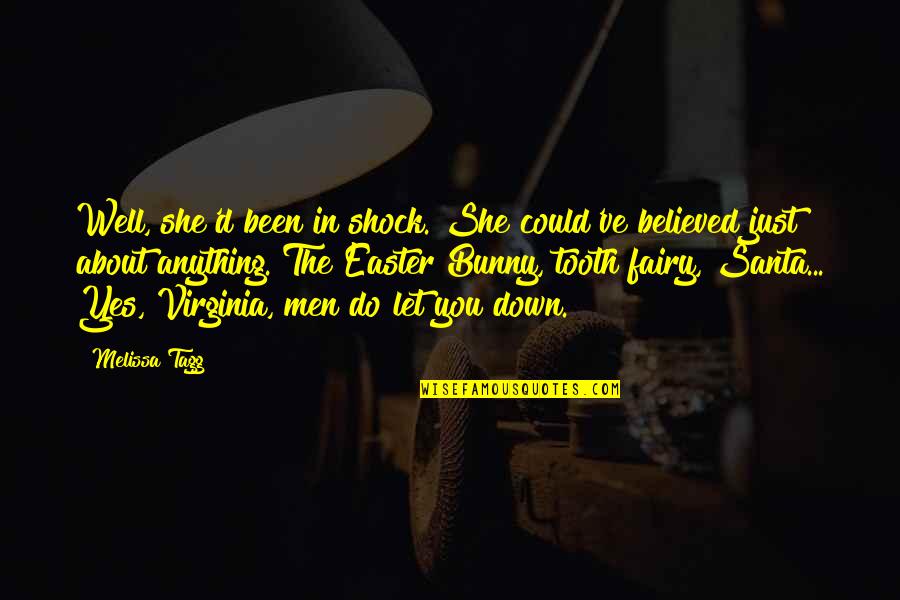 Yes Virginia Quotes By Melissa Tagg: Well, she'd been in shock. She could've believed